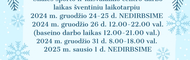 Šilalės sporto ir laisvalaikio centro darbo laikas šventiniu laikotarpiu!