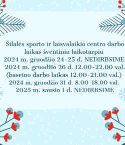 Šilalės sporto ir laisvalaikio centro darbo laikas šventiniu laikotarpiu!